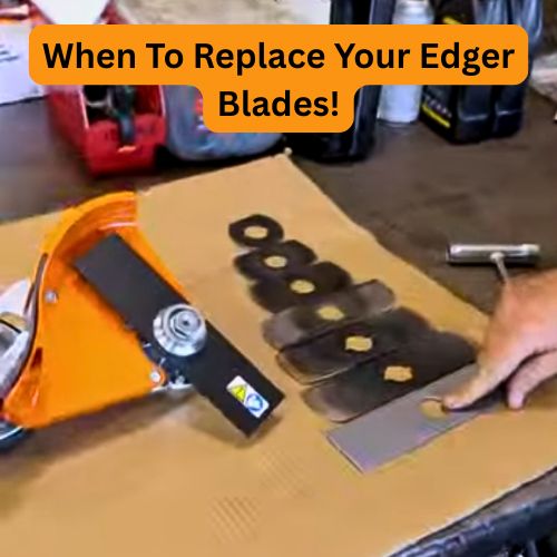 Stop Sharpening Your Edger Blades! Here’s When To Replace Them!